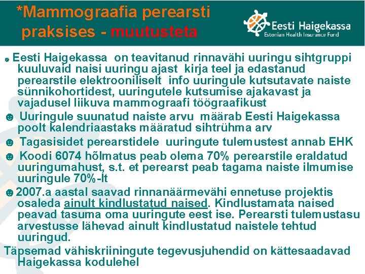 *Mammograafia perearsti praksises - muutusteta Eesti Haigekassa on teavitanud rinnavähi uuringu sihtgruppi kuuluvaid naisi