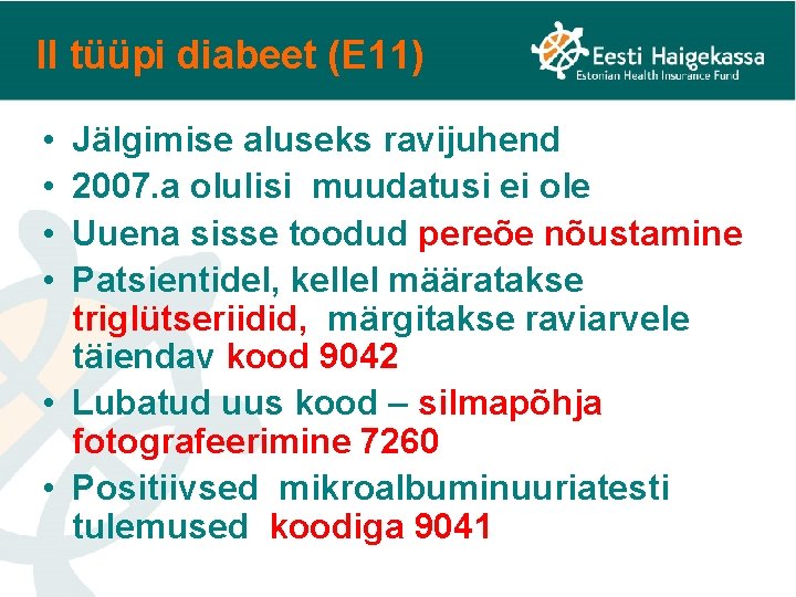 II tüüpi diabeet (E 11) • • Jälgimise aluseks ravijuhend 2007. a olulisi muudatusi