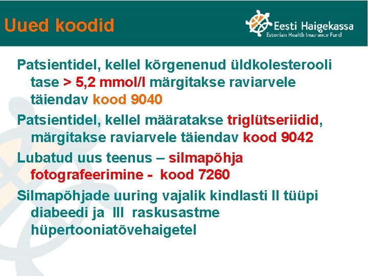 Uued koodid Patsientidel, kellel kõrgenenud üldkolesterooli tase > 5, 2 mmol/l märgitakse raviarvele täiendav