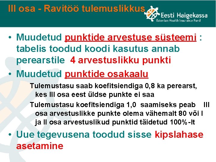 III osa - Ravitöö tulemuslikkus • Muudetud punktide arvestuse süsteemi : tabelis toodud koodi