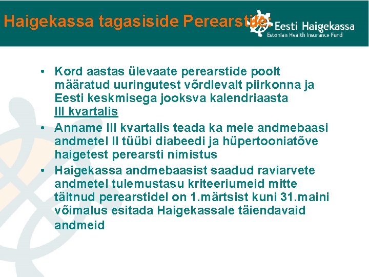 Haigekassa tagasiside Perearstile: • Kord aastas ülevaate perearstide poolt määratud uuringutest võrdlevalt piirkonna ja