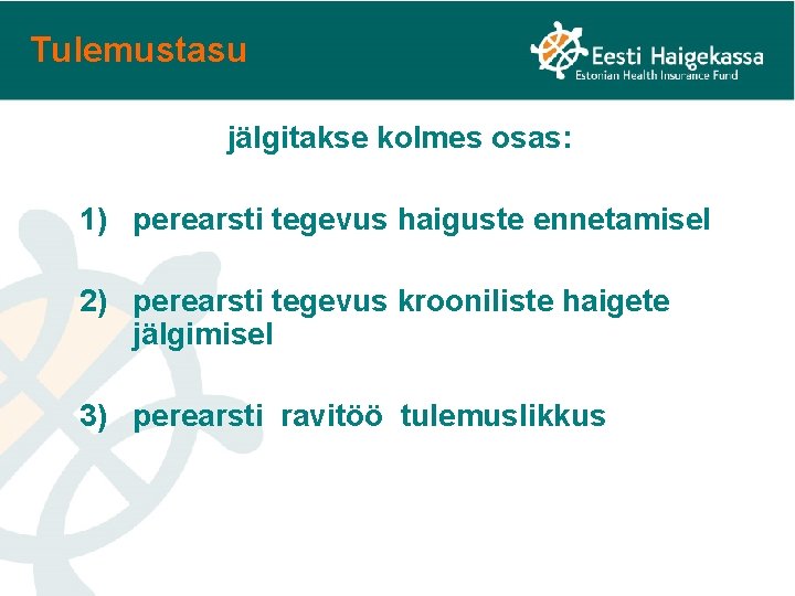 Tulemustasu jälgitakse kolmes osas: 1) perearsti tegevus haiguste ennetamisel 2) perearsti tegevus krooniliste haigete