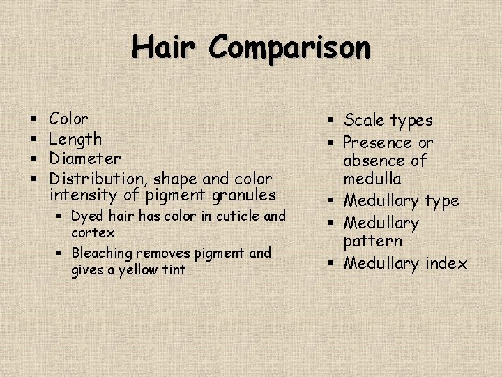 Hair Comparison § § Color Length Diameter Distribution, shape and color intensity of pigment