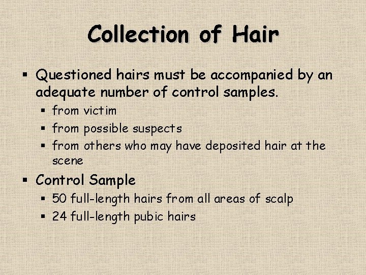 Collection of Hair § Questioned hairs must be accompanied by an adequate number of
