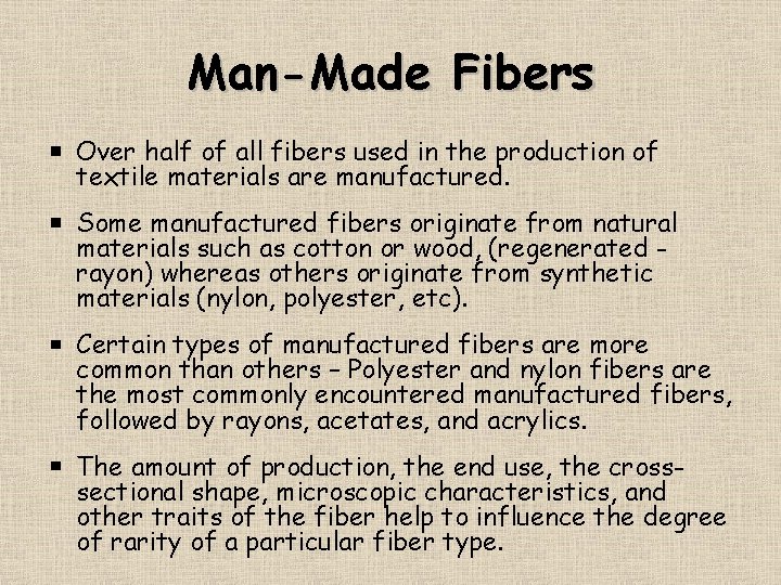 Man-Made Fibers Over half of all fibers used in the production of textile materials