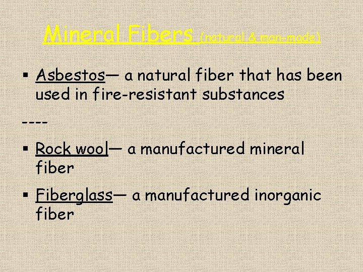 Mineral Fibers (natural & man-made) § Asbestos— a natural fiber that has been used