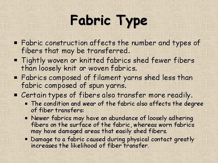Fabric Type Fabric construction affects the number and types of fibers that may be
