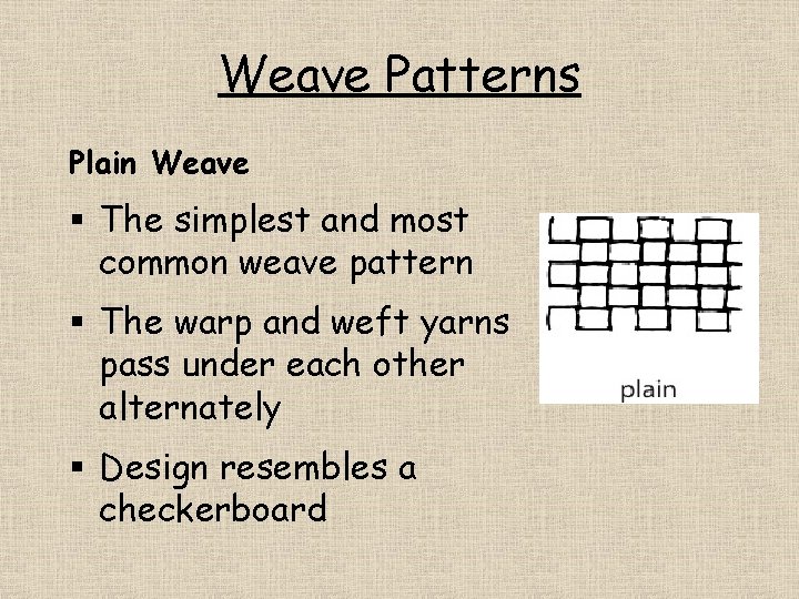 Weave Patterns Plain Weave § The simplest and most common weave pattern § The
