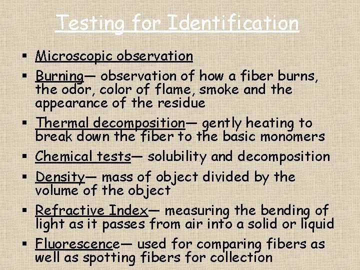 Testing for Identification § Microscopic observation § Burning— observation of how a fiber burns,
