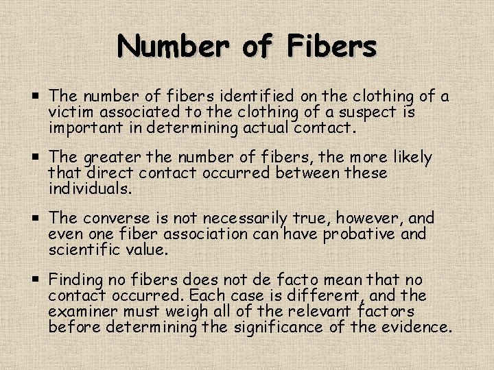 Number of Fibers The number of fibers identified on the clothing of a victim