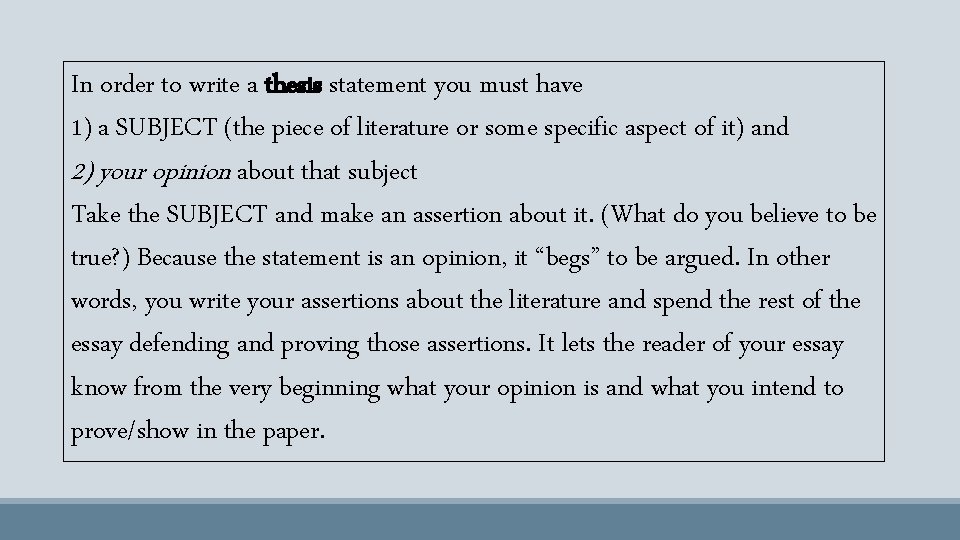 In order to write a thesis statement you must have 1) a SUBJECT (the