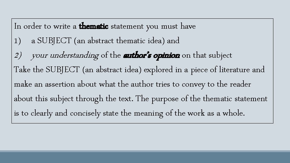 In order to write a thematic statement you must have 1) a SUBJECT (an