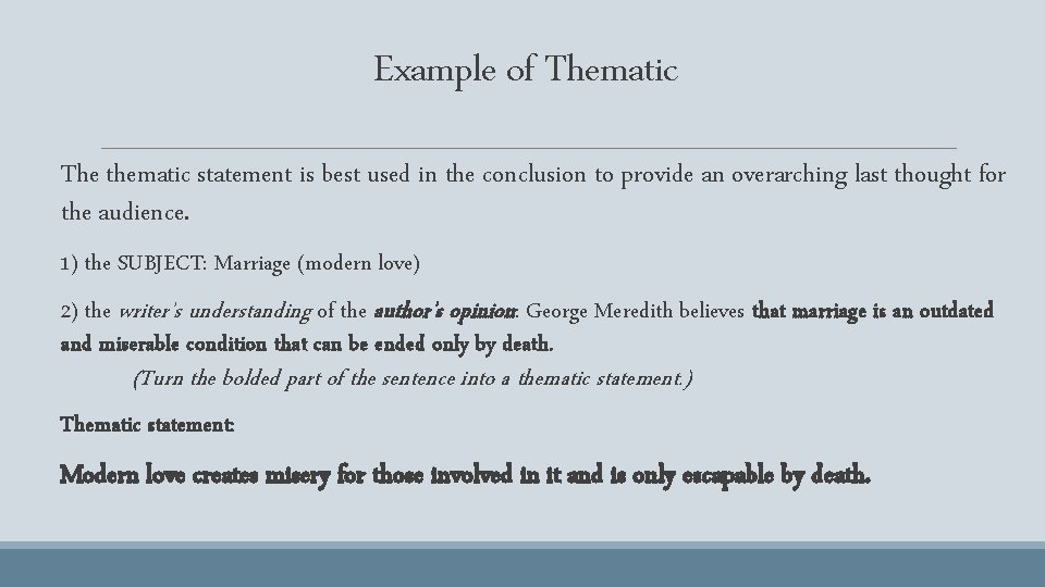 Example of Thematic The thematic statement is best used in the conclusion to provide