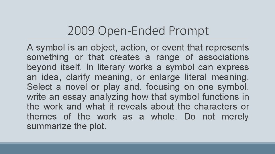 2009 Open-Ended Prompt A symbol is an object, action, or event that represents something