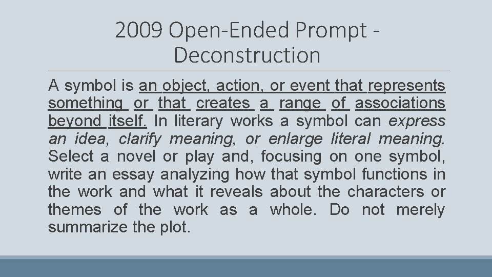 2009 Open-Ended Prompt Deconstruction A symbol is an object, action, or event that represents