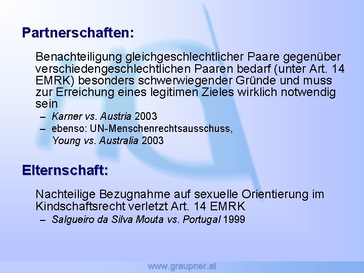 Partnerschaften: Benachteiligung gleichgeschlechtlicher Paare gegenüber verschiedengeschlechtlichen Paaren bedarf (unter Art. 14 EMRK) besonders schwerwiegender