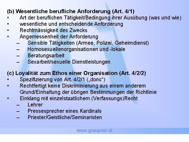 (b) Wesentliche berufliche Anforderung (Art. 4/1) • Art der beruflichen Tätigkeit/Bedingung ihrer Ausübung (was