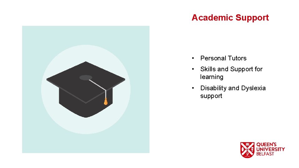 Academic Support • Personal Tutors • Skills and Support for learning • Disability and