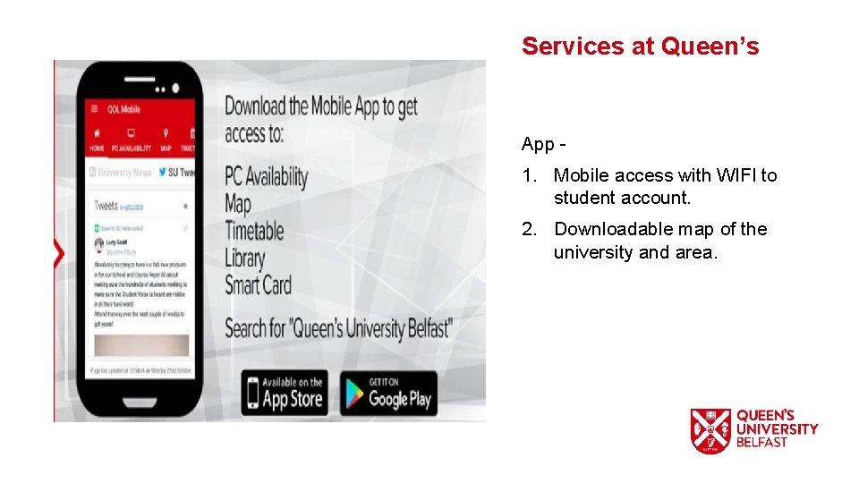 Services at Queen’s App - 1. Mobile access with WIFI to student account. 2.