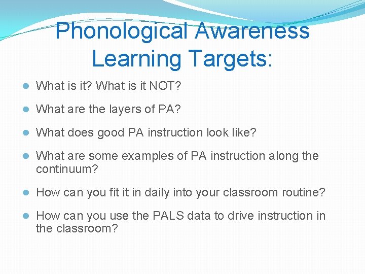 Phonological Awareness Learning Targets: ● What is it? What is it NOT? ● What