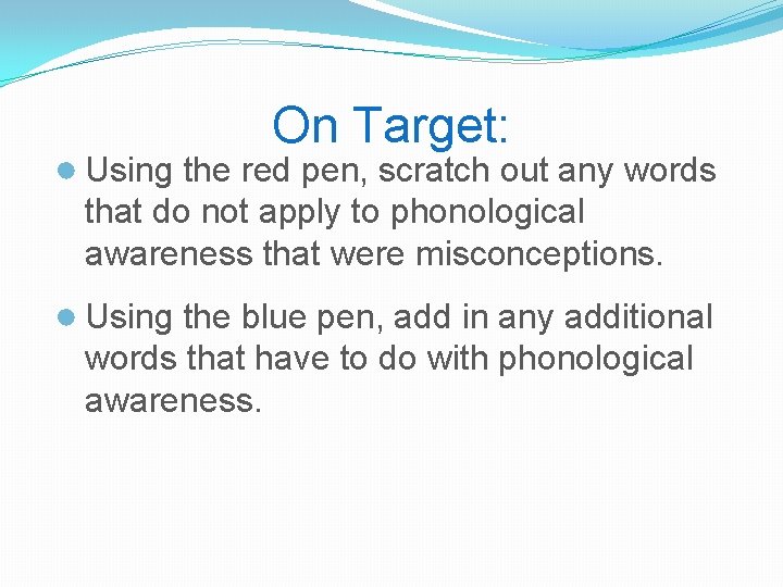 On Target: ● Using the red pen, scratch out any words that do not