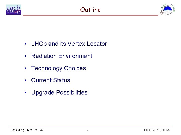 Outline • LHCb and its Vertex Locator • Radiation Environment • Technology Choices •