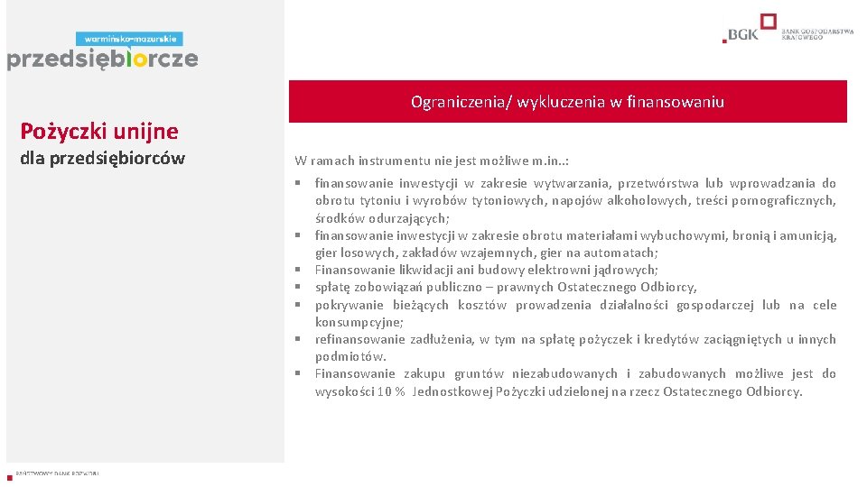 Ograniczenia/ wykluczenia w finansowaniu Pożyczki unijne dla przedsiębiorców W ramach instrumentu nie jest możliwe