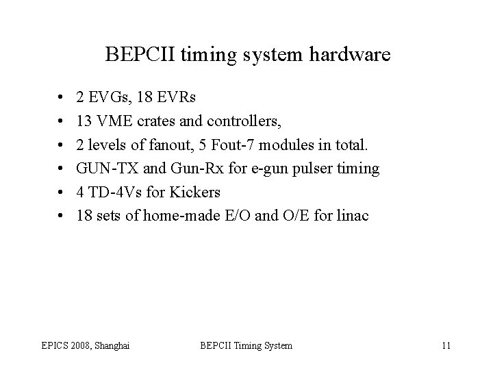 BEPCII timing system hardware • • • 2 EVGs, 18 EVRs 13 VME crates