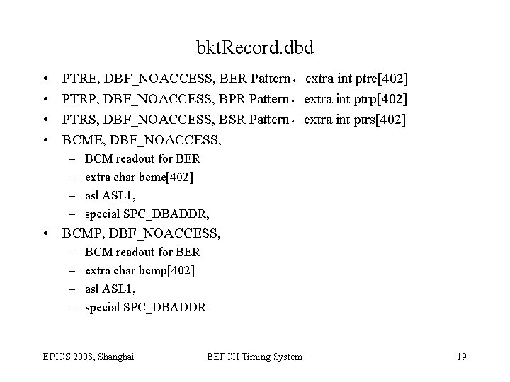 bkt. Record. dbd • • PTRE, DBF_NOACCESS, BER Pattern，extra int ptre[402] PTRP, DBF_NOACCESS, BPR