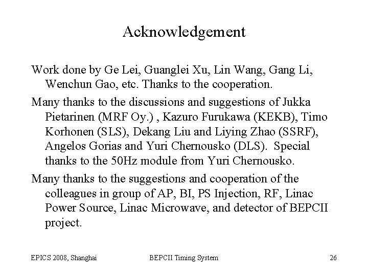 Acknowledgement Work done by Ge Lei, Guanglei Xu, Lin Wang, Gang Li, Wenchun Gao,