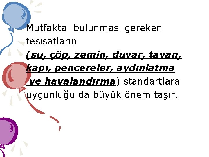 Mutfakta bulunması gereken tesisatların (su, çöp, zemin, duvar, tavan, kapı, pencereler, aydınlatma ve havalandırma)