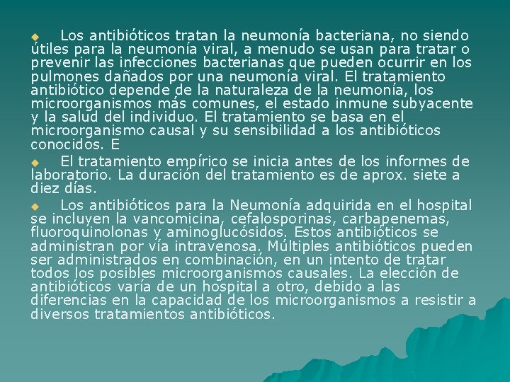 Los antibióticos tratan la neumonía bacteriana, no siendo útiles para la neumonía viral, a