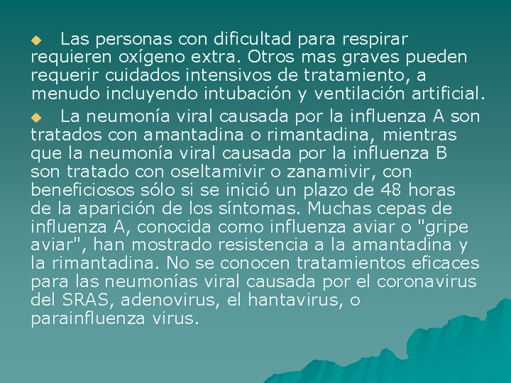 Las personas con dificultad para respirar requieren oxígeno extra. Otros mas graves pueden requerir