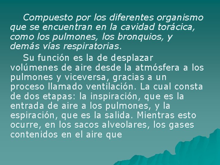 Compuesto por los diferentes organismo que se encuentran en la cavidad torácica, como los