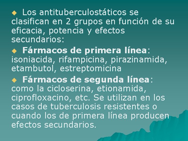 Los antituberculostáticos se clasifican en 2 grupos en función de su eficacia, potencia y