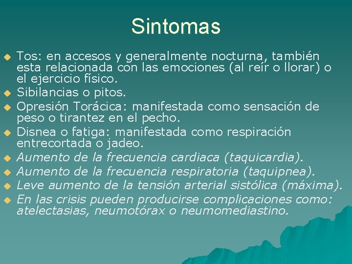 Sintomas u u u u Tos: en accesos y generalmente nocturna, también esta relacionada