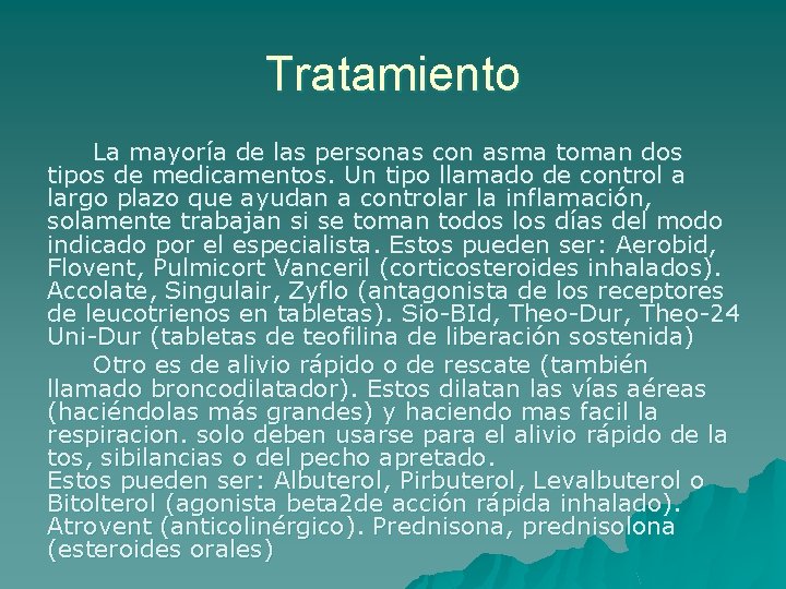 Tratamiento La mayoría de las personas con asma toman dos tipos de medicamentos. Un