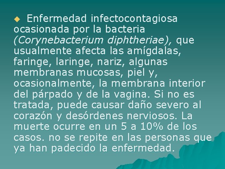 Enfermedad infectocontagiosa ocasionada por la bacteria (Corynebacterium diphtheriae), que usualmente afecta las amígdalas, faringe,