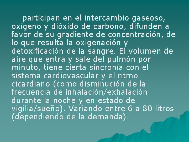 participan en el intercambio gaseoso, oxígeno y dióxido de carbono, difunden a favor de