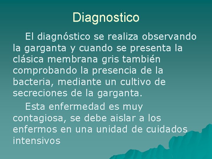 Diagnostico El diagnóstico se realiza observando la garganta y cuando se presenta la clásica