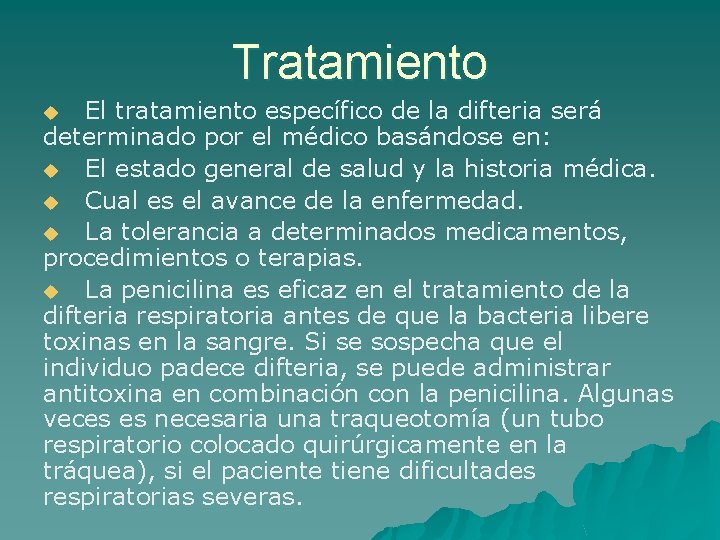 Tratamiento El tratamiento específico de la difteria será determinado por el médico basándose en:
