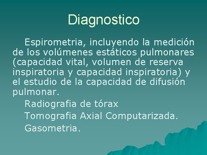 Diagnostico Espirometria, incluyendo la medición de los volúmenes estáticos pulmonares (capacidad vital, volumen de