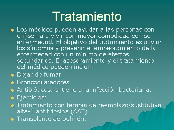 Tratamiento u u u u Los médicos pueden ayudar a las personas con enfisema