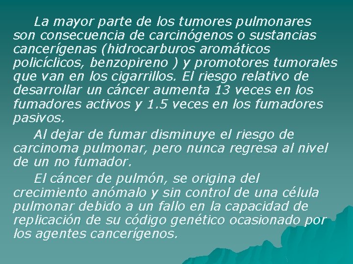 La mayor parte de los tumores pulmonares son consecuencia de carcinógenos o sustancias cancerígenas