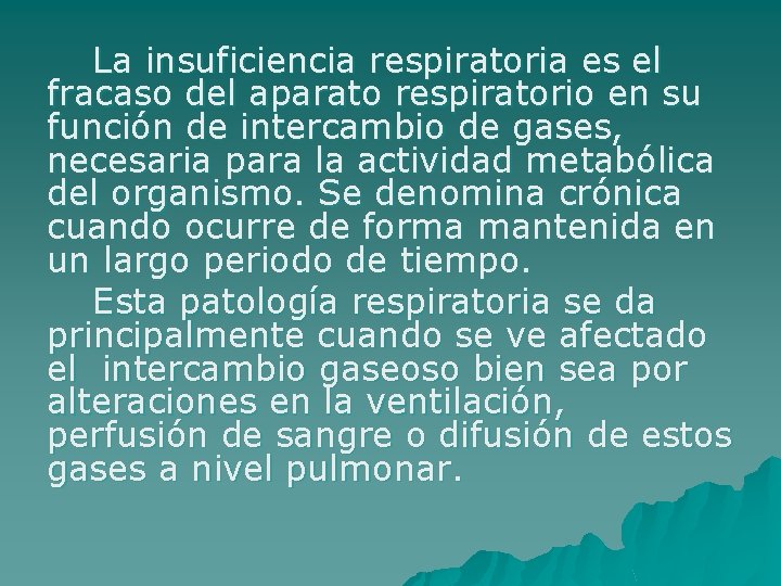 La insuficiencia respiratoria es el fracaso del aparato respiratorio en su función de intercambio