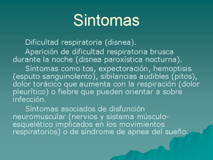 Sintomas Dificultad respiratoria (disnea). Aparición de dificultad respiratoria brusca durante la noche (disnea paroxística