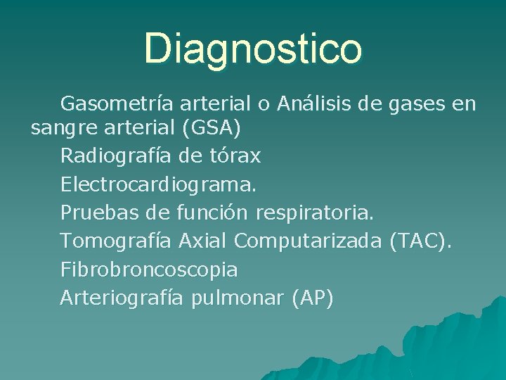 Diagnostico Gasometría arterial o Análisis de gases en sangre arterial (GSA) Radiografía de tórax