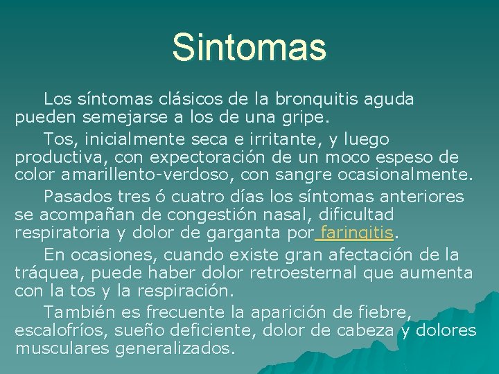 Sintomas Los síntomas clásicos de la bronquitis aguda pueden semejarse a los de una