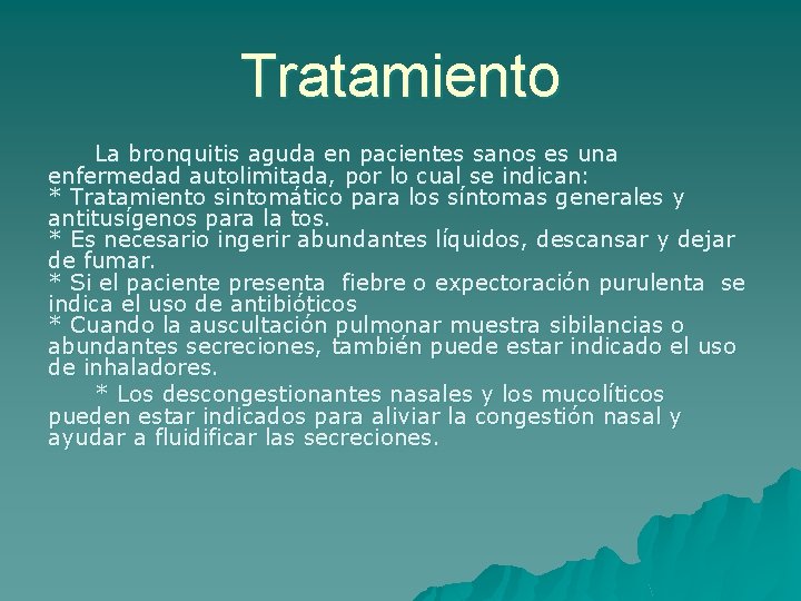 Tratamiento La bronquitis aguda en pacientes sanos es una enfermedad autolimitada, por lo cual