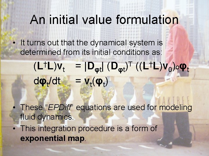 An initial value formulation • It turns out that the dynamical system is determined